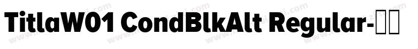 TitlaW01 CondBlkAlt Regular字体转换